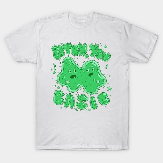 Basic Bitch T-Shirt by caravantshirts